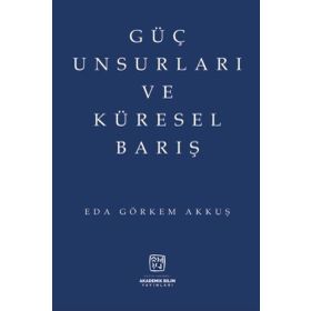 Güç Unsurları ve Küresel Barış - Eda Görkem Akkuş
