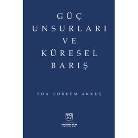 Güç Unsurları ve Küresel Barış - Eda Görkem Akkuş