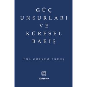 Güç Unsurları ve Küresel Barış - Eda Görkem Akkuş