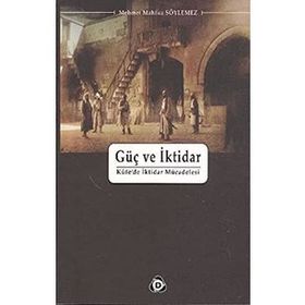 GÜÇ VE İKTİDAR - MEHMET MAHFUZ SÖYLEMEZ