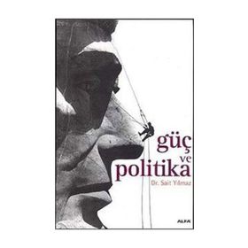 GÜÇ VE POLITIKA - SAIT YILMAZ