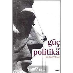 GÜÇ VE POLITIKA - SAIT YILMAZ