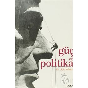 GÜÇ VE POLITIKA - SAIT YILMAZ