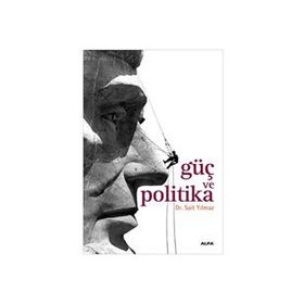 GÜÇ VE POLITIKA - SAIT YILMAZ