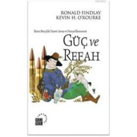 GÜÇ VE REFAH İKINCI BINYILDA TICARET, SAVAŞ VE DÜNYA EKONOMISI - RONALD FINDLAY