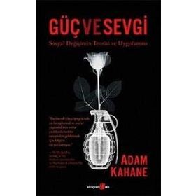 Güç ve Sevgi - Adam Kahane