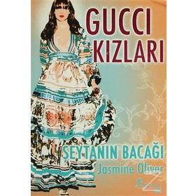 GUCCI KIZLARI ŞEYTANIN BACAĞI - JASMINE OLIVER