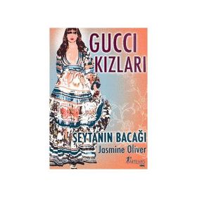 GUCCI KIZLARI ŞEYTANIN BACAĞI - JASMINE OLIVER