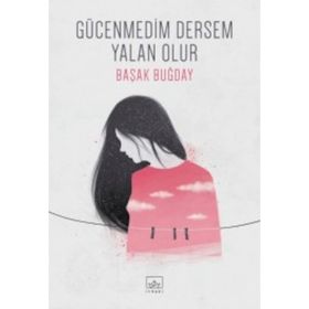 Gücenmedim Dersem Yalan Olur - Başak Buğday