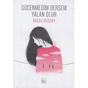 Gücenmedim Dersem Yalan Olur - Başak Buğday