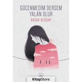 Gücenmedim Dersem Yalan Olur - Başak Buğday