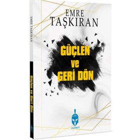 Güçlen ve Geri Dön - Emre Taşkıran