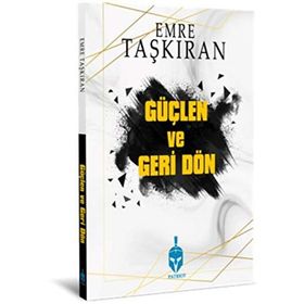 Güçlen ve Geri Dön - Emre Taşkıran