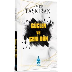 Güçlen ve Geri Dön - Emre Taşkıran