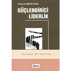 GÜÇLENDİRİCİ LIDERLIK - HÜSEYİN YILMAZ