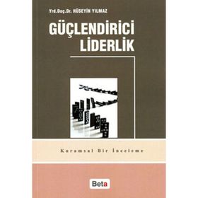 GÜÇLENDİRİCİ LIDERLIK - HÜSEYİN YILMAZ