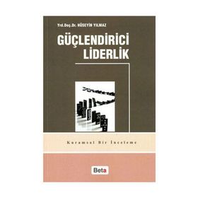 GÜÇLENDİRİCİ LIDERLIK - HÜSEYİN YILMAZ