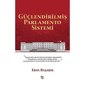 Güçlendirilmiş Parlamento Sistemi - Erol Başarık