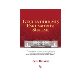 Güçlendirilmiş Parlamento Sistemi - Erol Başarık