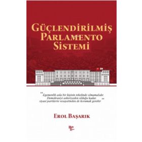 Güçlendirilmiş Parlamento Sistemi - Erol Başarık