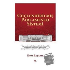 Güçlendirilmiş Parlamento Sistemi - Erol Başarık