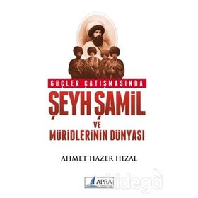 Güçler Çatışmasında Şeyh Şamil ve Müridlerinin Dünyası-Ahmet Hazer Hızal