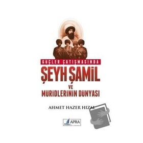 Güçler Çatışmasında Şeyh Şamil ve Müridlerinin Dünyası-Ahmet Hazer Hızal