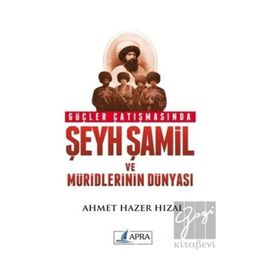 Güçler Çatışmasında Şeyh Şamil ve Müridlerinin Dünyası-Ahmet Hazer Hızal