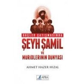 Güçler Çatışmasında Şeyh Şamil ve Müridlerinin Dünyası-Ahmet Hazer Hızal