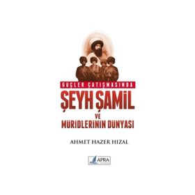 Güçler Çatışmasında Şeyh Şamil ve Müridlerinin Dünyası-Ahmet Hazer Hızal