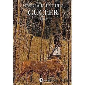 GÜÇLER - URSULA KROEBER LE GUIN (URSULA K. LEGUIN)