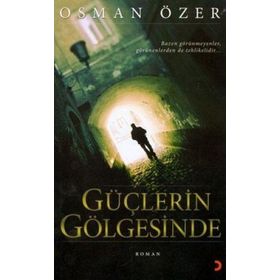 GÜÇLERİN GÖLGESİNDE - OSMAN ÖZER