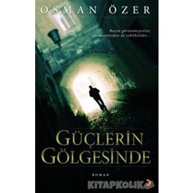 GÜÇLERİN GÖLGESİNDE - OSMAN ÖZER