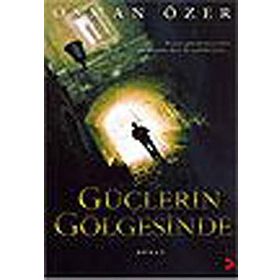 GÜÇLERİN GÖLGESİNDE - OSMAN ÖZER
