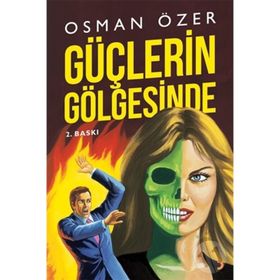 GÜÇLERİN GÖLGESİNDE - OSMAN ÖZER