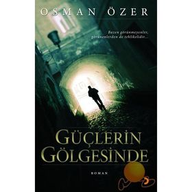 GÜÇLERİN GÖLGESİNDE - OSMAN ÖZER