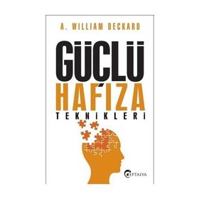 Güçlü Hafıza Teknikleri - A. William Deckard