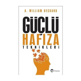 Güçlü Hafıza Teknikleri - A. William Deckard