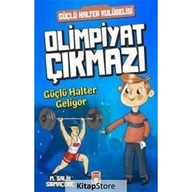 Güçlü Halter Geliyor - Olimpiyat Çıkmazı - Mehmet Salih Sırmaçekiç