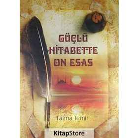 Güçlü Hitabette On Esas - Fatma Temir