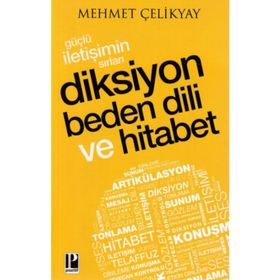 Güçlü İletişimin Sırları:Diksiyon Beden Dili ve Hitabet - Mehmet Çelikyay