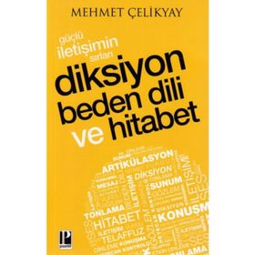 Güçlü İletişimin Sırları:Diksiyon Beden Dili ve Hitabet - Mehmet Çelikyay