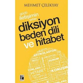 Güçlü İletişimin Sırları:Diksiyon Beden Dili ve Hitabet - Mehmet Çelikyay