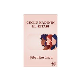 Güçlü Kadının El Kitabı Sibel Koyuncu
