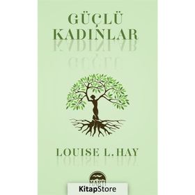 GÜÇLÜ KADINLAR - LOUISE L. HAY