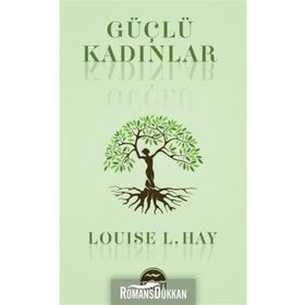 GÜÇLÜ KADINLAR - LOUISE L. HAY