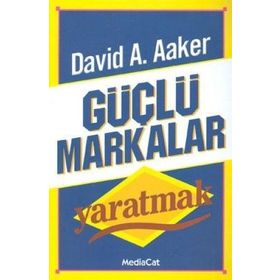 GÜÇLÜ MARKALAR YARATMAK - DAVID A. AAKER