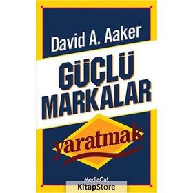 GÜÇLÜ MARKALAR YARATMAK - DAVID A. AAKER