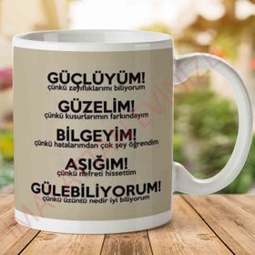 Güçlüyüm Güzelim Bilgeyim Aşığım Gülebiliyorum Baskılı Kupa