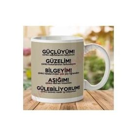 Güçlüyüm Güzelim Bilgeyim Aşığım Gülebiliyorum Baskılı Kupa